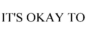 IT'S OKAY TO
