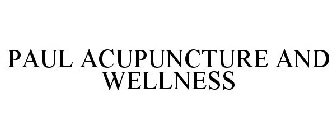 PAUL ACUPUNCTURE AND WELLNESS