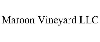 MAROON VINEYARD LLC