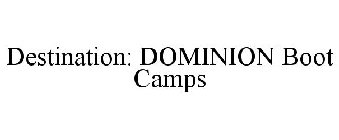DESTINATION: DOMINION BOOT CAMPS