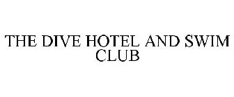 THE DIVE HOTEL AND SWIM CLUB