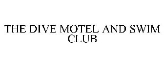 THE DIVE MOTEL AND SWIM CLUB