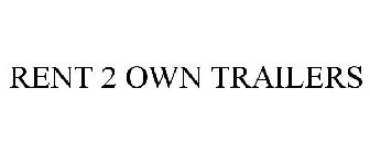 RENT 2 OWN TRAILERS