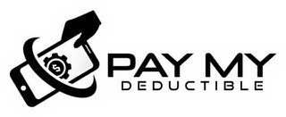 $ PAY MY DEDUCTIBLE