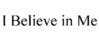I BELIEVE IN ME