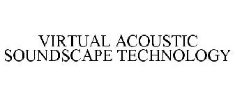 VIRTUAL ACOUSTIC SOUNDSCAPE TECHNOLOGY