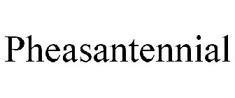 PHEASANTENNIAL