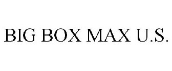 BIG BOX MAX U.S.