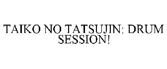TAIKO NO TATSUJIN: DRUM SESSION!