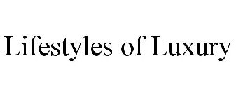 LIFESTYLES OF LUXURY