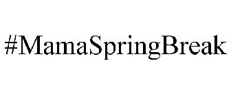 #MAMASPRINGBREAK