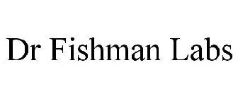 DR FISHMAN LABS