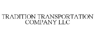 TRADITION TRANSPORTATION COMPANY LLC