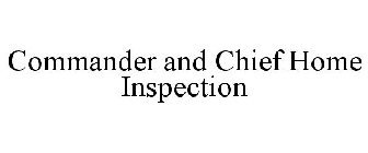 COMMANDER AND CHIEF HOME INSPECTION
