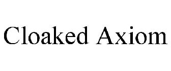 CLOAKED AXIOM