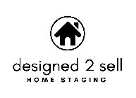 DESIGNED 2 SELL HOME STAGING