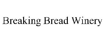 BREAKING BREAD WINERY