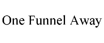 ONE FUNNEL AWAY