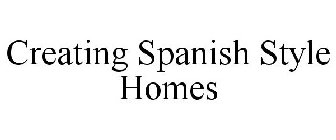 CREATING SPANISH STYLE HOMES