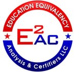 EAC 2 EDUCATION EQUIVALENCY ANALYSIS & CERTIFIERS, LLC