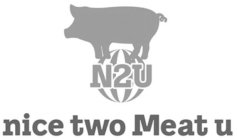 N2U, NICE TWO MEAT U