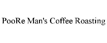 POORE MAN'S COFFEE ROASTING