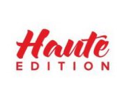 HAUTE EDITION