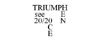 TRIUMPH SEE E 20/20 N C E