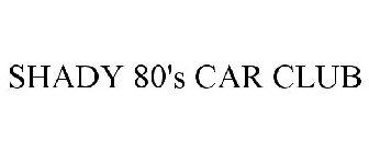SHADY 80'S CAR CLUB