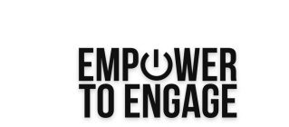 EMPOWER TO ENGAGE