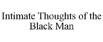 INTIMATE THOUGHTS OF THE BLACK MAN