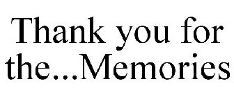 THANK YOU FOR THE...MEMORIES