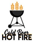 COLD BEER HOT FIRE