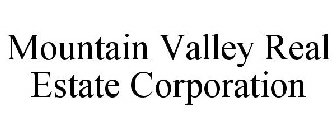 MOUNTAIN VALLEY REAL ESTATE CORPORATION