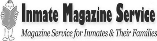 INMATE MAGAZINE SERVICE MAGAZINE SERVICE FOR INMATES & THEIR FAMILIES