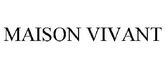 MAISON VIVANT