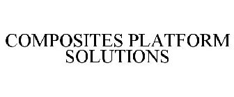 COMPOSITES PLATFORM SOLUTIONS