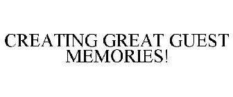 CREATING GREAT GUEST MEMORIES!