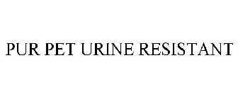 PUR PET URINE RESISTANT