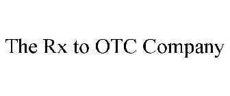 THE RX TO OTC COMPANY