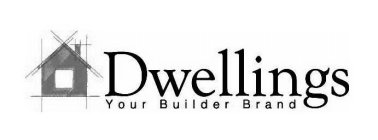 DWELLINGS YOUR BUILDER BRAND