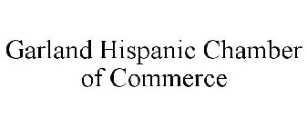 GARLAND HISPANIC CHAMBER OF COMMERCE