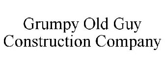 GRUMPY OLD GUY CONSTRUCTION COMPANY