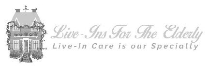 LIVE-INS FOR THE ELDERLY LIVE-IN CARE IS OUR SPECIALTY