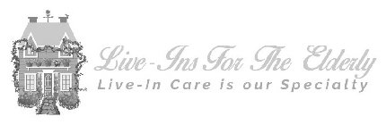 LIVE-INS FOR THE ELDERLY LIVE-IN CARE IS OUR SPECIALTY