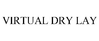 VIRTUAL DRY LAY