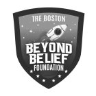 TRE BOSTON BEYOND BELIEF FOUNDATION