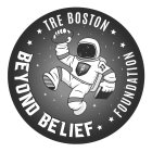 TRE BOSTON BEYOND BELIEF FOUNDATION