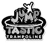 JUMP TASTIC TRAMPOLINE