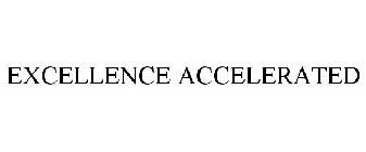 EXCELLENCE ACCELERATED